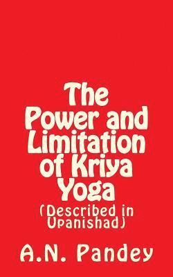 The Power and Limitation of Kriya Yoga: Described in Upanishad 1