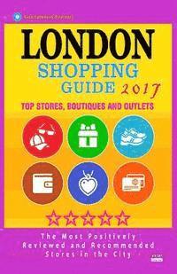 bokomslag London Shopping Guide 2017: Best Rated Stores in London, United Kingdom - 500 Shopping Spots: Stores, Boutiques and Outlets recommended for Visito