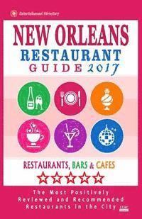 bokomslag New Orleans Restaurant Guide 2017: Best Rated Restaurants in New Orleans - 500 restaurants, bars and cafés recommended for visitors, 2017