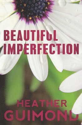 Heather R. Guimond - Beautiful Imperfection, Häftad