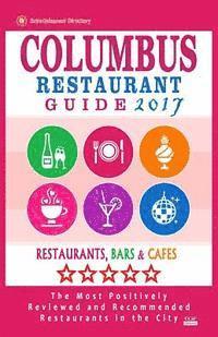 bokomslag Columbus Restaurant Guide 2017: Best Rated Restaurants in Columbus, Ohio - 500 Restaurants, Bars and Cafés recommended for Visitors, 2017