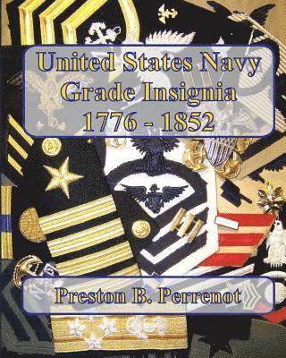 Preston B. Perrenot - United States Navy Grade Insignia, 1776 - 1852, Häftad