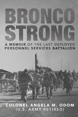 Bronco Strong: A Memoir of the Last Deployed Personnel Services Battalion 1