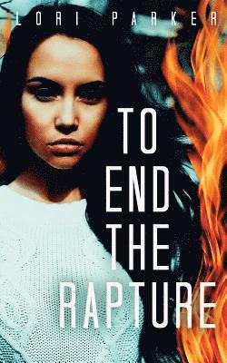 Lori Parker - To End the Rapture, Häftad