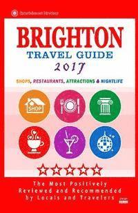 bokomslag Brighton Travel Guide 2017: Shops, Restaurants, Attractions and Nightlife in Brighton, England (City Travel Guide 2017)