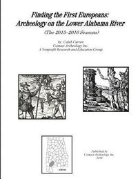 bokomslag Finding the First Europeans: Archeology on the Lower Alabama River (The 2015-2016 Seasons)