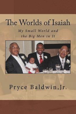 The Worlds of Isaiah: My Small World and the Big Men in It 1