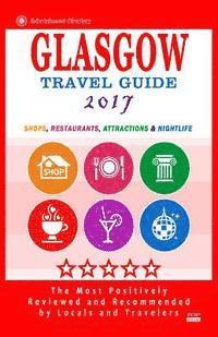 bokomslag Glasgow Travel Guide 2017: Shops, Restaurants, Attractions and Nightlife in Glasgow, Scotland (City Travel Guide 2017)