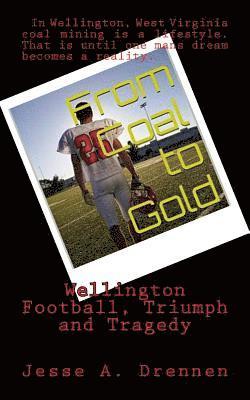 Jesse a. Drennen - From Coal to Gold: Wellington Football Triumph and Tragedy, Häftad