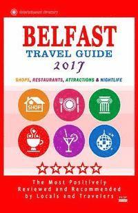bokomslag Belfast Travel Guide 2017: Shops, Restaurants, Attractions and Nightlife in Belfast, Northern Ireland (City Travel Guide 2017)