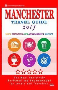 bokomslag Manchester Travel Guide 2017: Shops, Restaurants, Arts, Entertainment and Nightlife in Manchester, England (City Travel Guide 2017)