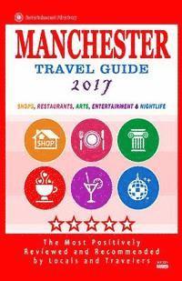 bokomslag Manchester Travel Guide 2017: Shops, Restaurants, Arts, Entertainment and Nightlife in Manchester, England (City Travel Guide 2017)