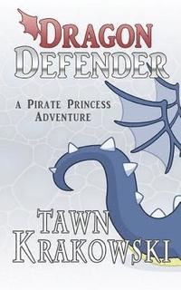 bokomslag Dragon Defender: A Pirate Princess Adventure