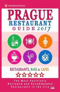 bokomslag Prague Restaurant Guide 2017: Best Rated Restaurants in Prague, Czech Republic - 400 restaurants, bars and cafés recommended for visitors, 2017