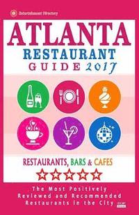 bokomslag Atlanta Restaurant Guide 2017: Best Rated Restaurants in Atlanta - 500 restaurants, bars and cafés recommended for visitors, 2017