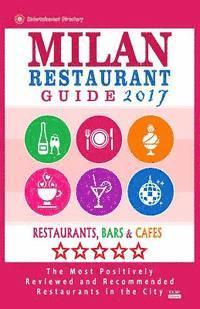 bokomslag Milan Restaurant Guide 2017: Best Rated Restaurants in Milan, Italy - 500 restaurants, bars and cafés recommended for visitors, 2017