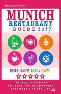 bokomslag Munich Restaurant Guide 2017: Best Rated Restaurants in Munich, Germany - 500 restaurants, bars and cafés recommended for visitors, 2017