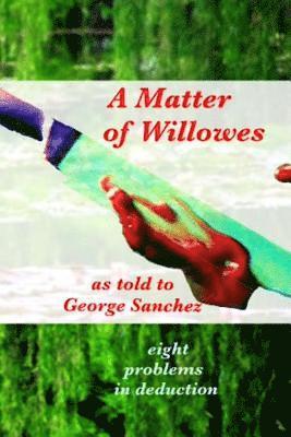 George J. Sanchez - A Matter of Willowes: problems in deduction, Häftad