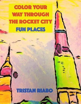 Color your way through the Rocket City: Fun Places: Huntsville Alabama, The Rocket City, Travel Guide, Coloring Book 1