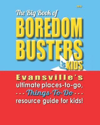 bokomslag Big Book of Boredom Busters for Kids: Looking for Things to Do with Your Kids in the Evansville, Indiana Area? Look Inside ...