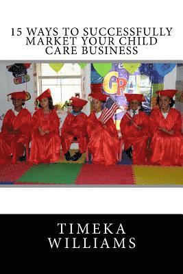 bokomslag 15 Ways to Successfully Market Your Child Care Business