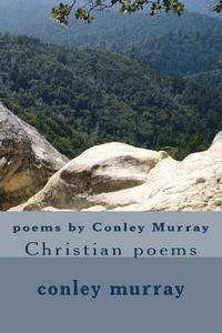 bokomslag poems by Conley Murray: Christian poems