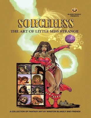Blakelyworks Presents; Sorceress: The Art of Little Miss Strange 1