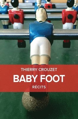Thierry Crouzet - Baby Foot, Häftad