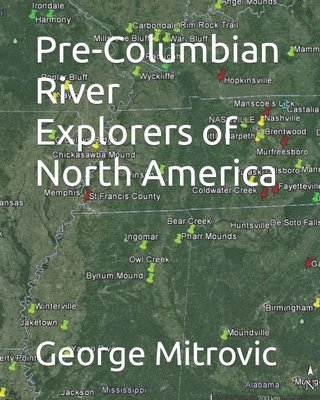 George Mitrovic - Pre-Columbian River Explorers of North America, Häftad