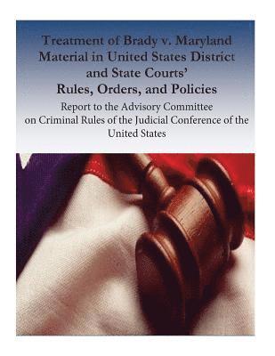 bokomslag Treatment of Brady v. Maryland Material in United States District and State Courts' Rules, Orders, and Policies: Report to the Advisory Committee on C