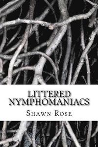bokomslag Littered Nymphomaniacs: Poetry For Angels Without Wings
