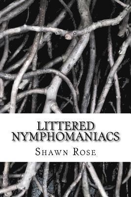 Littered Nymphomaniacs: Poetry For Angels Without Wings 1