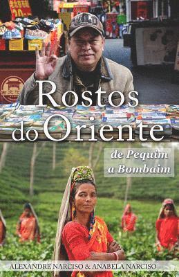 Rostos do Oriente: de Pequim a Bombaim 1