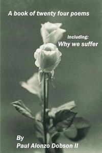 bokomslag Why we suffer: A book of twenty four poems