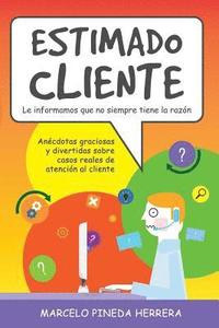 bokomslag Estimado Cliente: Anécdotas graciosas y divertidas sobre casos reales de atención al cliente