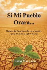 bokomslag Si Mi Pueblo Orara...: El plan de Dios para la renovación y sanidad de nuestra tierra