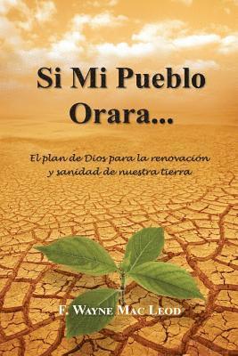 Si Mi Pueblo Orara...: El plan de Dios para la renovación y sanidad de nuestra tierra 1