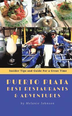 bokomslag Puerto Plata Best Restaurants and Adventures: Insider Tips and Guide for a Great Time