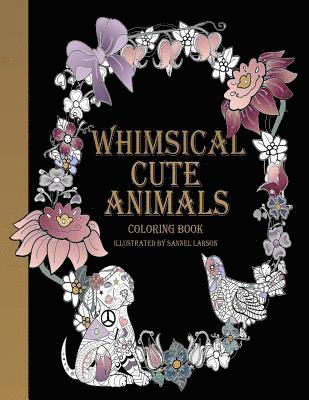 bokomslag Whimsical Cute Animals Coloring Book: Whimsical Cute Animals Coloring Books for Adults Relaxation (Flowers, Gardens and Cute Animals)