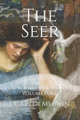 bokomslag The Seer: The Tales of Earden: Volume Four