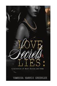bokomslag Love Secrets and Lies: A collection of Poems and Short Stories