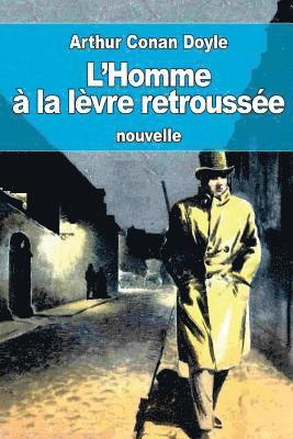 bokomslag L'Homme à la lèvre retroussée: ou L'Homme à la lèvre tordue