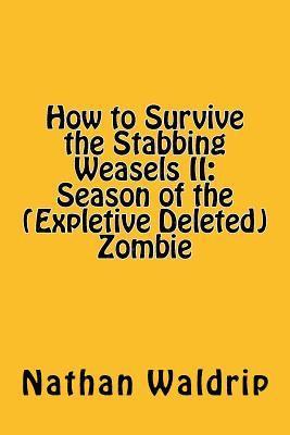bokomslag How to Survive the Stabbing Weasels II: Season of the (Expletive Deleted) Zombie