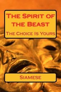 bokomslag The Spirit of the Beast: The Choice Is Yours