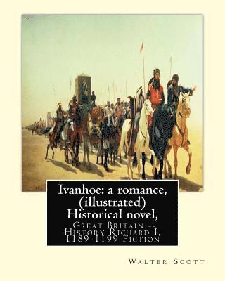 Porter Lander MacClintock, C. E. Brock - Ivanhoe: a romance, By: Walter Scott, (illustrated) Historical novel, chivalric romance: edited By: Porter Lander MacClintock(B, Häftad