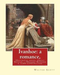 bokomslag Ivanhoe: a romance, By: Walter Scott, (illustrated) Historical novel: chivalric romance edited By: Porter Lander MacClintock(Bo
