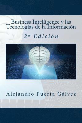 Business Intelligence y las Tecnologías de la Información: 2a Edición 1