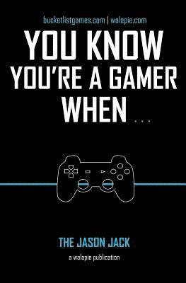 You Know You're A Gamer When 1