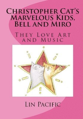 Lin Pacific - Christopher Cat's Marvelous Kids, Bell and Miro: They Love Art and Music, Häftad