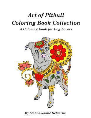 Art of Pitbull Coloring Book Collection - A Coloring Book for Dog Lovers 1